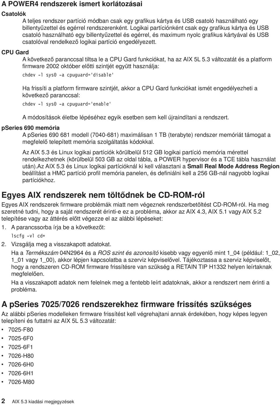 CPU Gard A köetkező paranccsal tiltsa le a CPU Gard funkciókat, ha az AIX 5L 5.