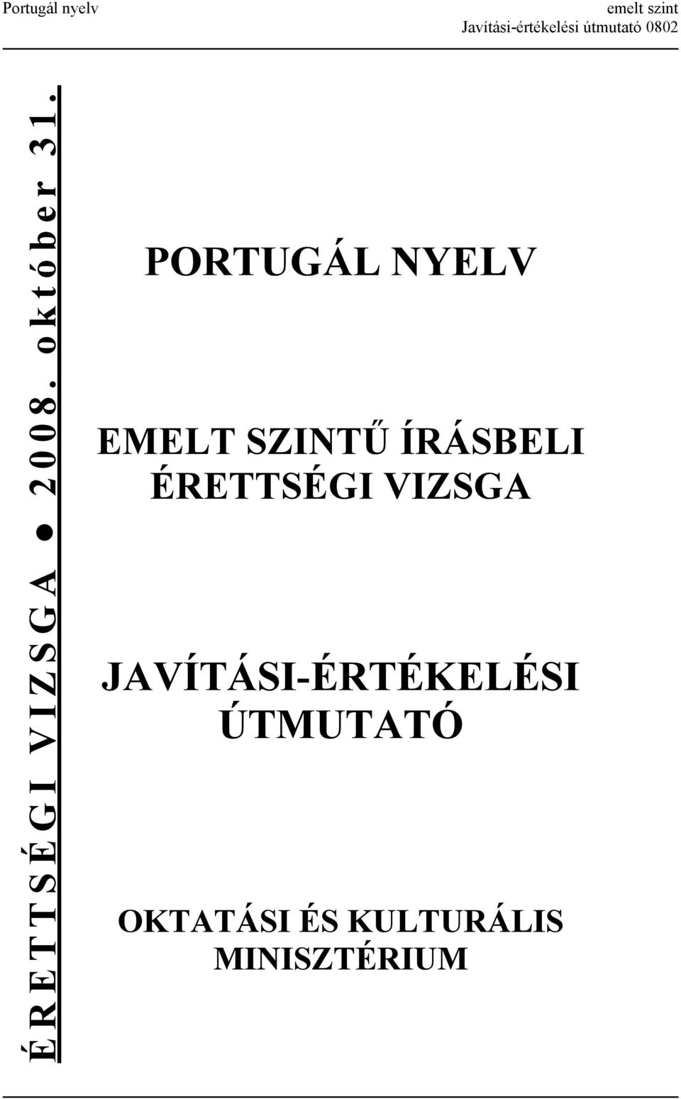 PORTUGÁL NYELV EMELT SZINTŰ ÍRÁSBELI ÉRETTSÉGI
