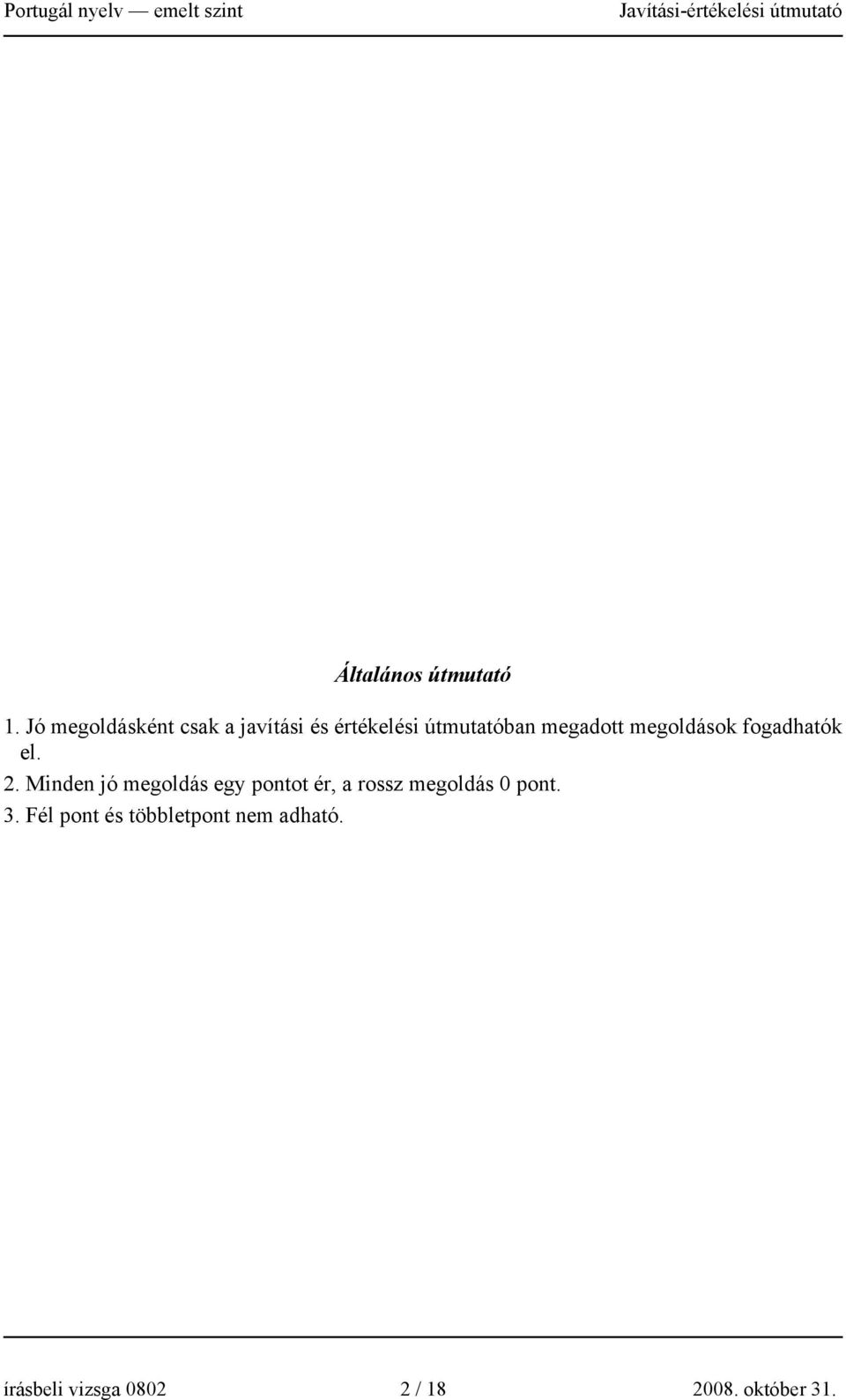 megadott megoldások fogadhatók el. 2.