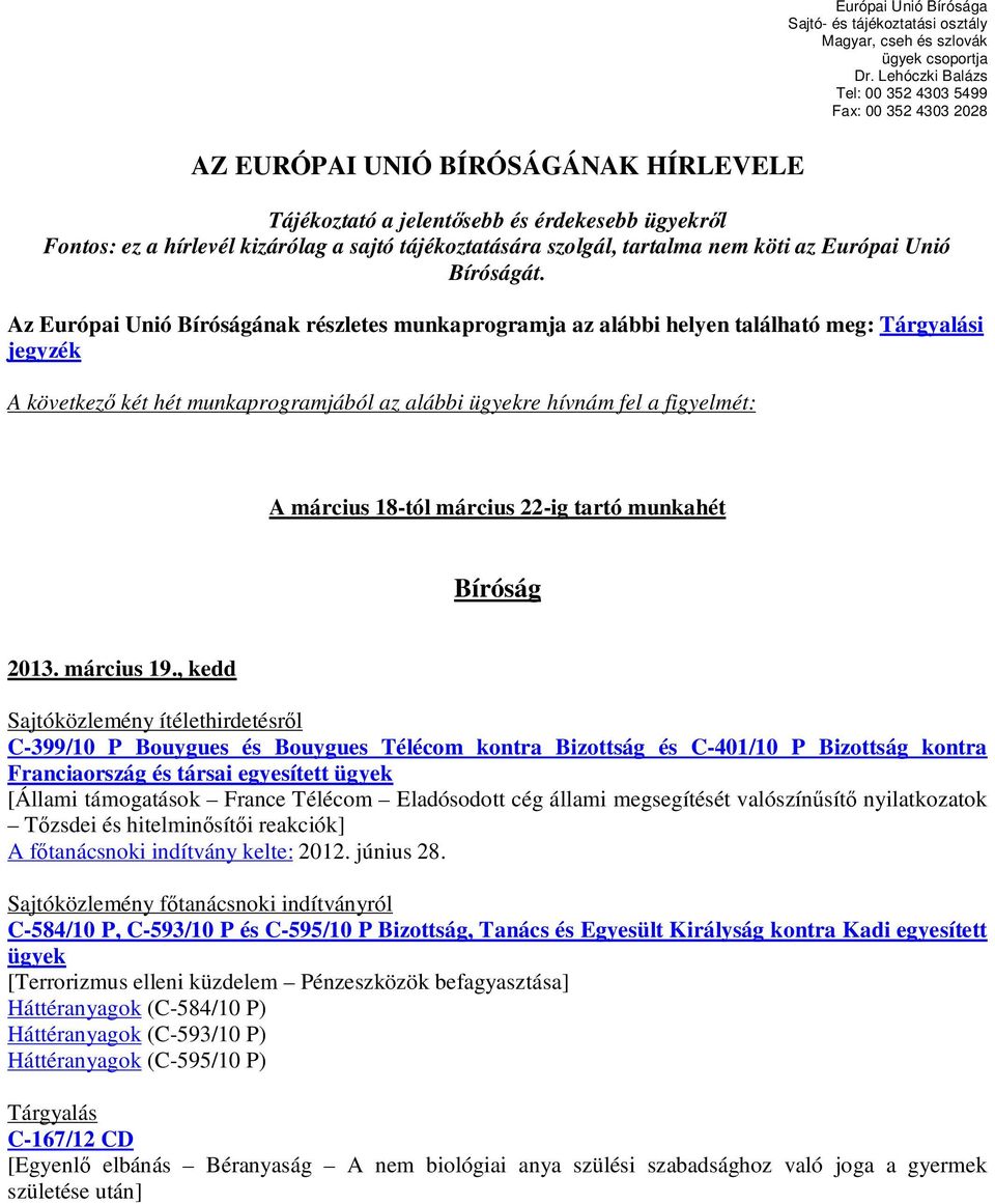 tájékoztatására szolgál, tartalma nem köti az Európai Unió Bíróságát.