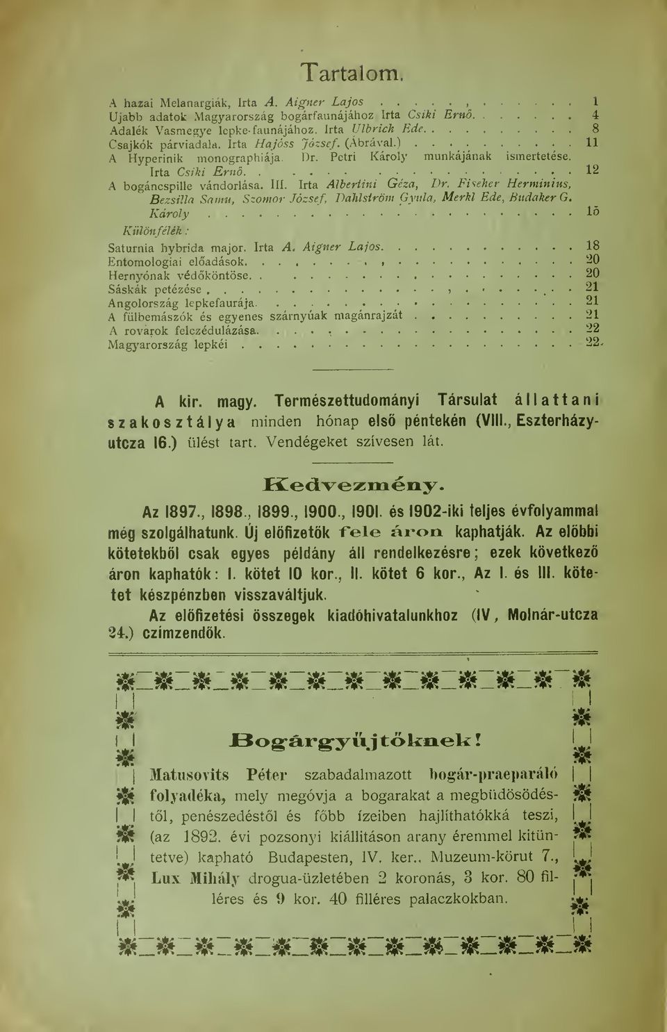 Irta Albertini Géza, Dr. Fiseher Herminius, Bezsilla Samu, Szomor József, Dahlström Gyula, Merkl Ede, BudakerG. Károly Iö Külön félék Saturnia hybrida major. Irta A.