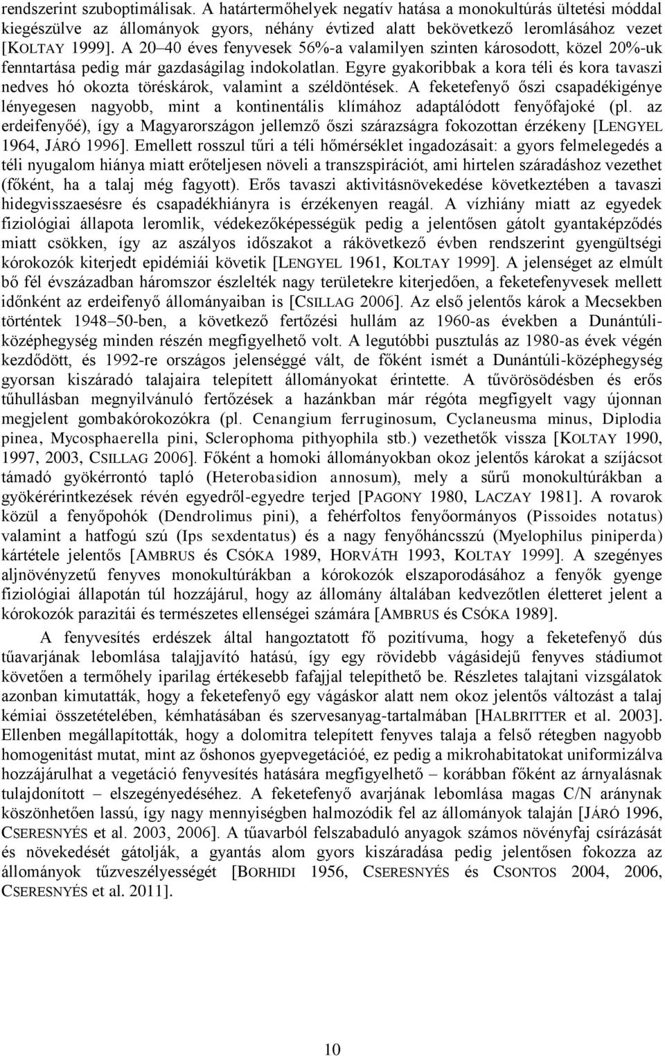 Egyre gyakoribbak a kora téli és kora tavaszi nedves hó okozta töréskárok, valamint a széldöntések.
