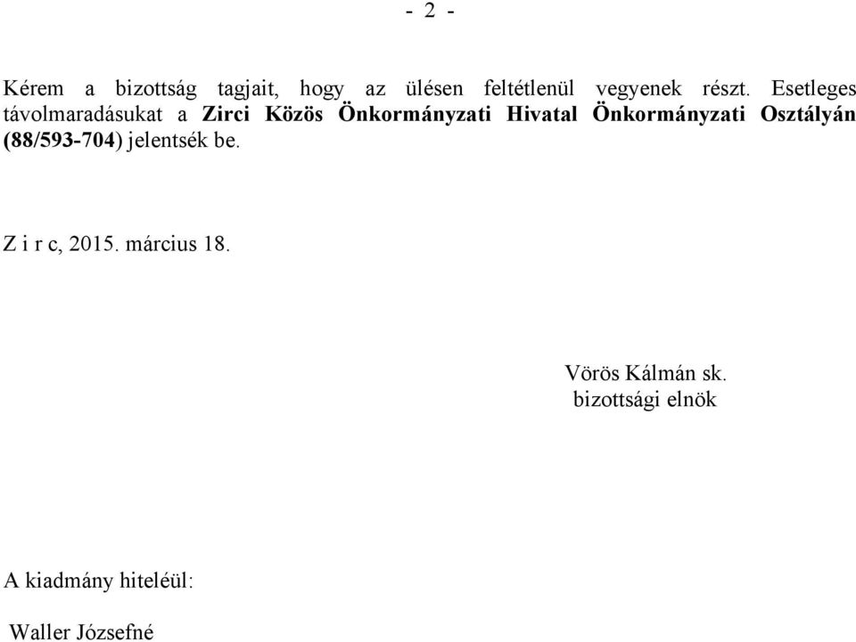 Esetleges távolmaradásukat a Zirci Közös Önkormányzati Hivatal