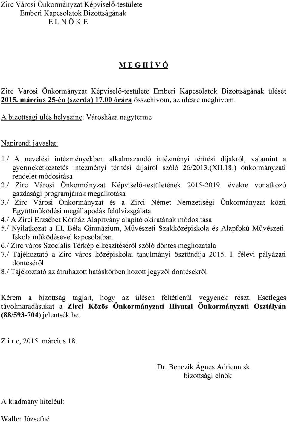 / A nevelési intézményekben alkalmazandó intézményi térítési díjakról, valamint a gyermekétkeztetés intézményi térítési díjairól szóló 26/2013.(XII.18.) önkormányzati rendelet módosítása 2.