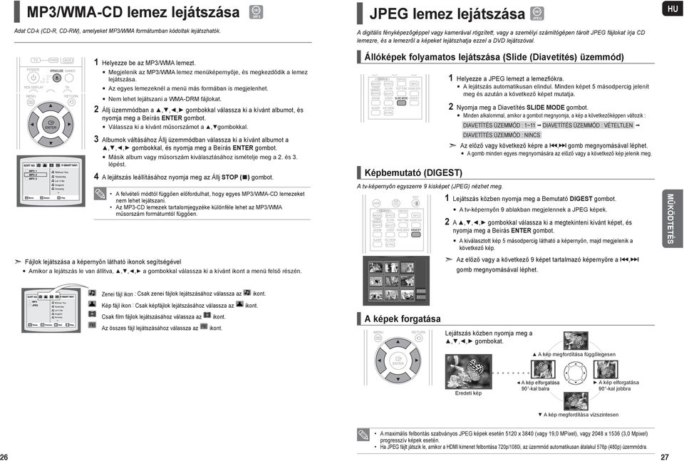 1 Helyezze be az MP3/WMA lemezt. Megjelenik az MP3/WMA lemez menüképernyője, és megkezdődik a lemez lejátszása. Az egyes lemezeknél a menü más formában is megjelenhet.