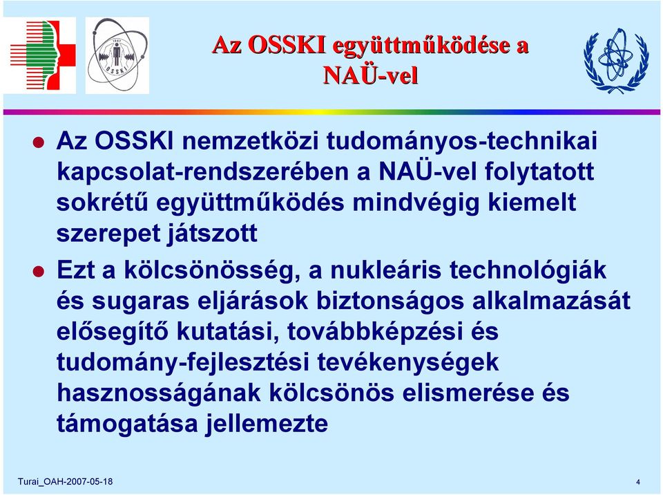 nukleáris technológiák és sugaras eljárások biztonságos alkalmazását elősegítő kutatási, továbbképzési és