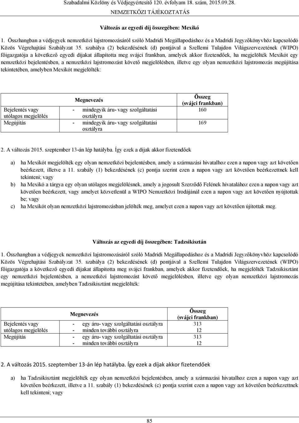 bejelentésben, amely a származási hivatalhoz ezen a napon vagy azt követően beérkezett, illetve a 11.