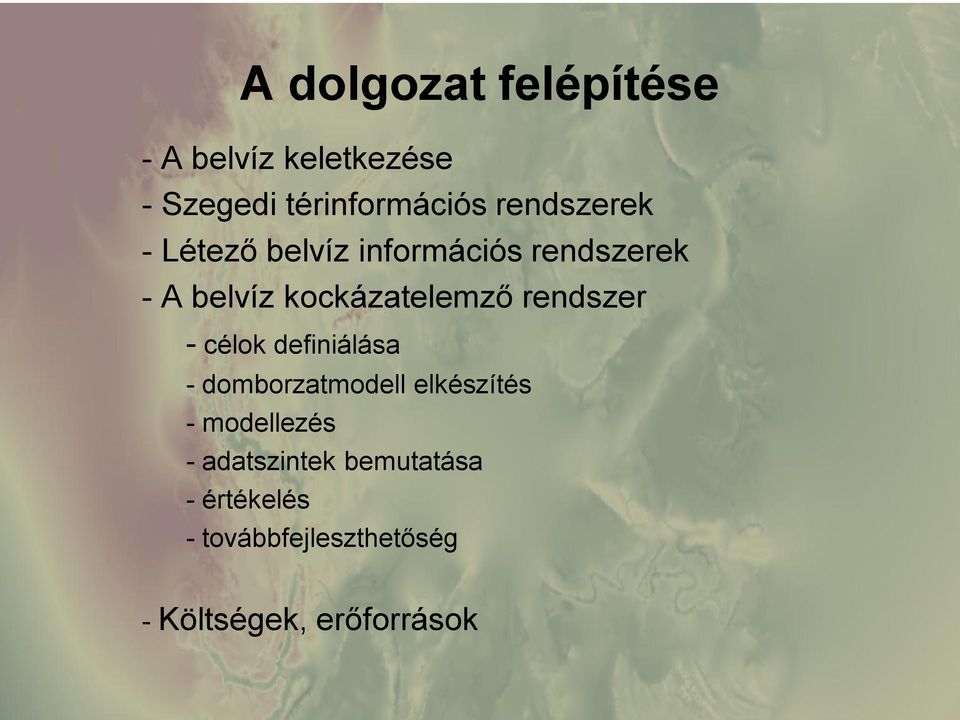 rendszer - célok definiálása - domborzatmodell elkészítés - modellezés -