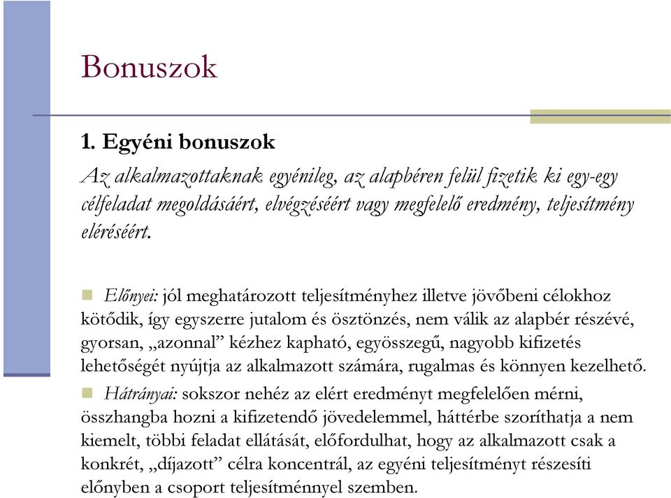 kifizetés lehetıségét nyújtja az alkalmazott számára, rugalmas és könnyen kezelhetı.