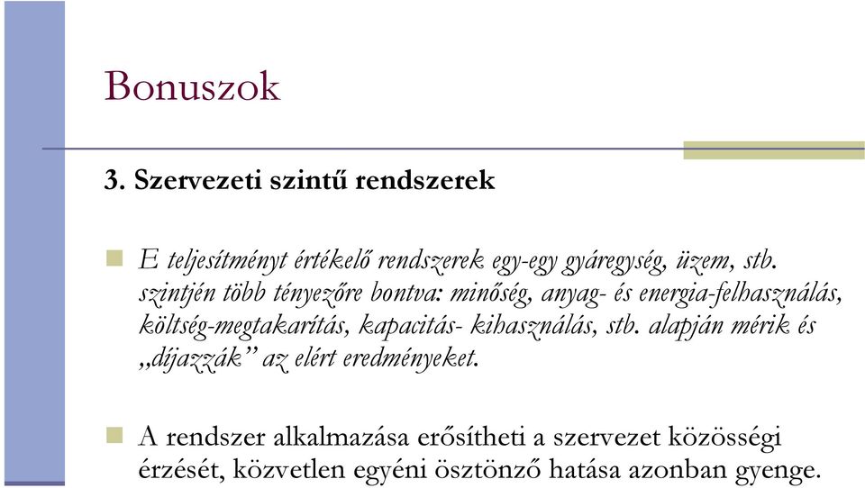 szintjén több tényezıre bontva: minıség, anyag- és energia-felhasználás, költség-megtakarítás,
