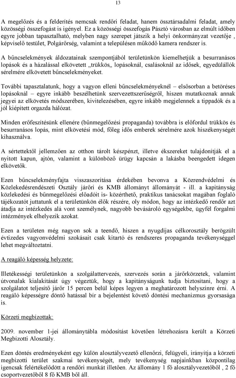 településen működő kamera rendszer is.