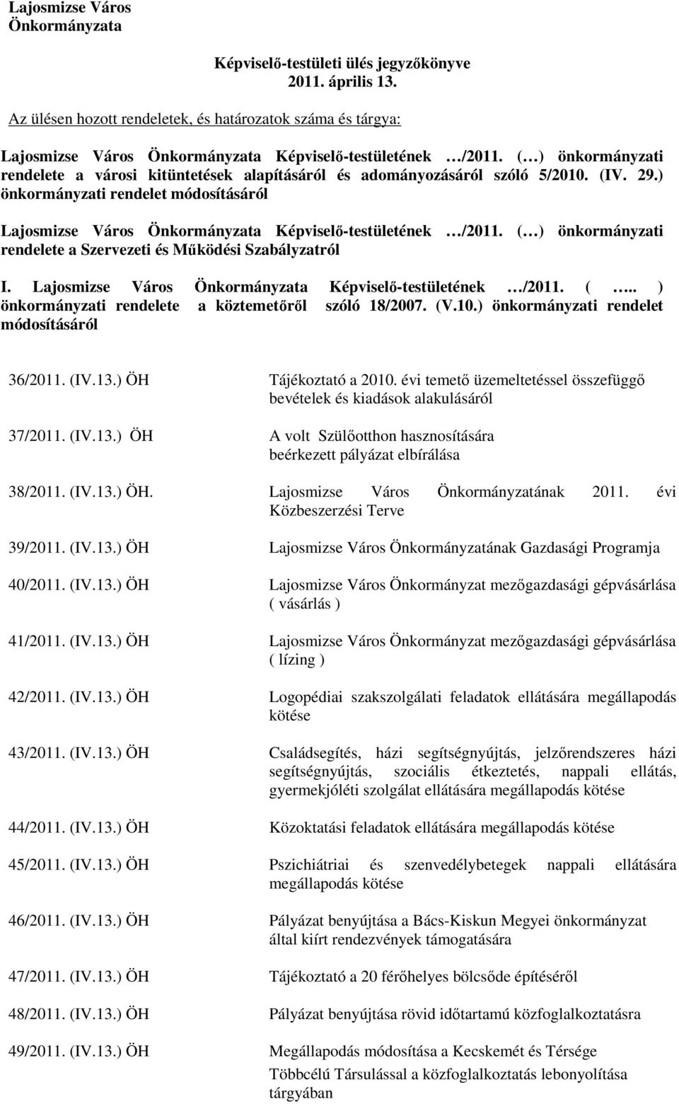 ( ) önkormányzati rendelete a városi kitüntetések alapításáról és adományozásáról szóló 5/2010. (IV. 29.
