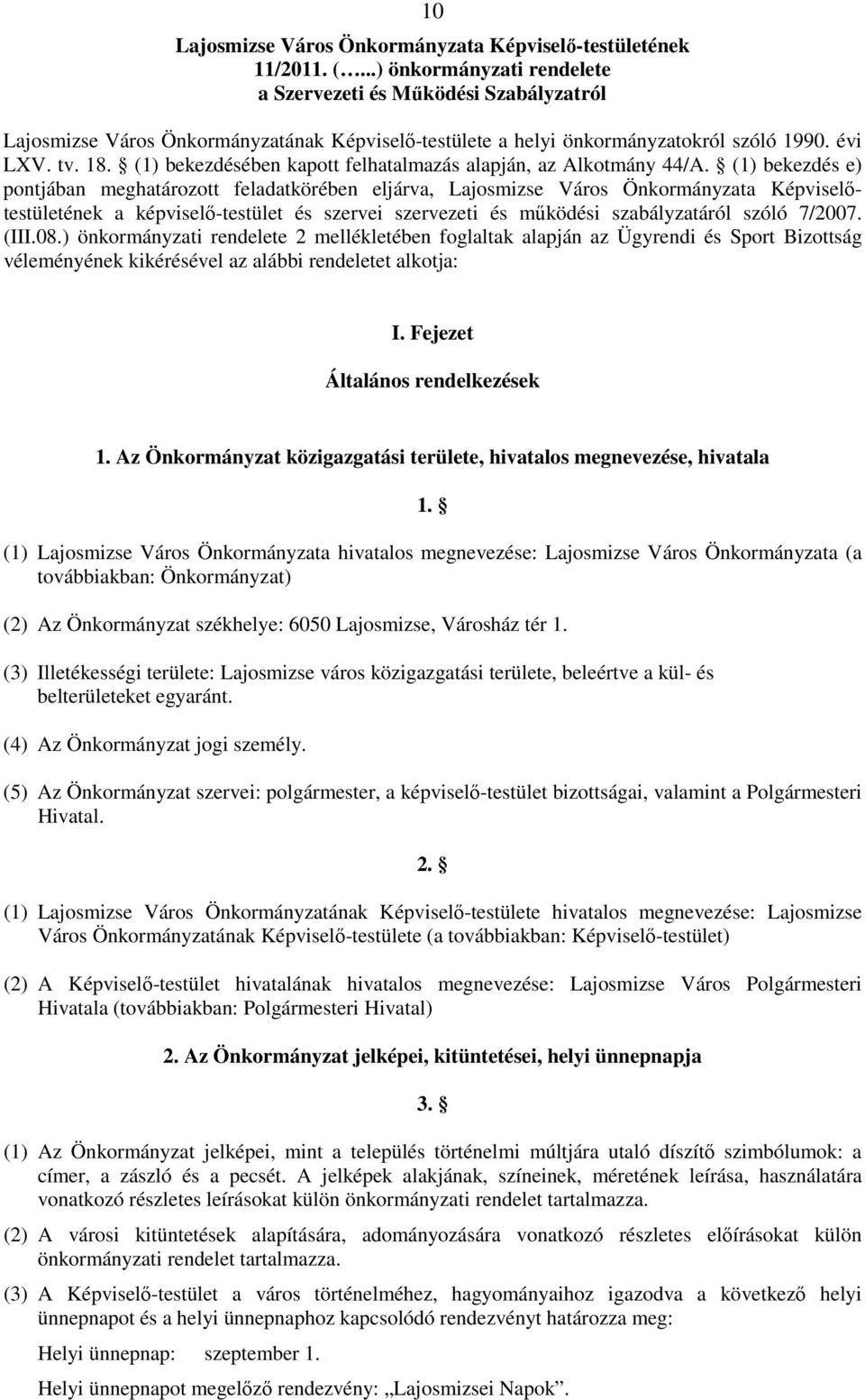 (1) bekezdésében kapott felhatalmazás alapján, az Alkotmány 44/A.
