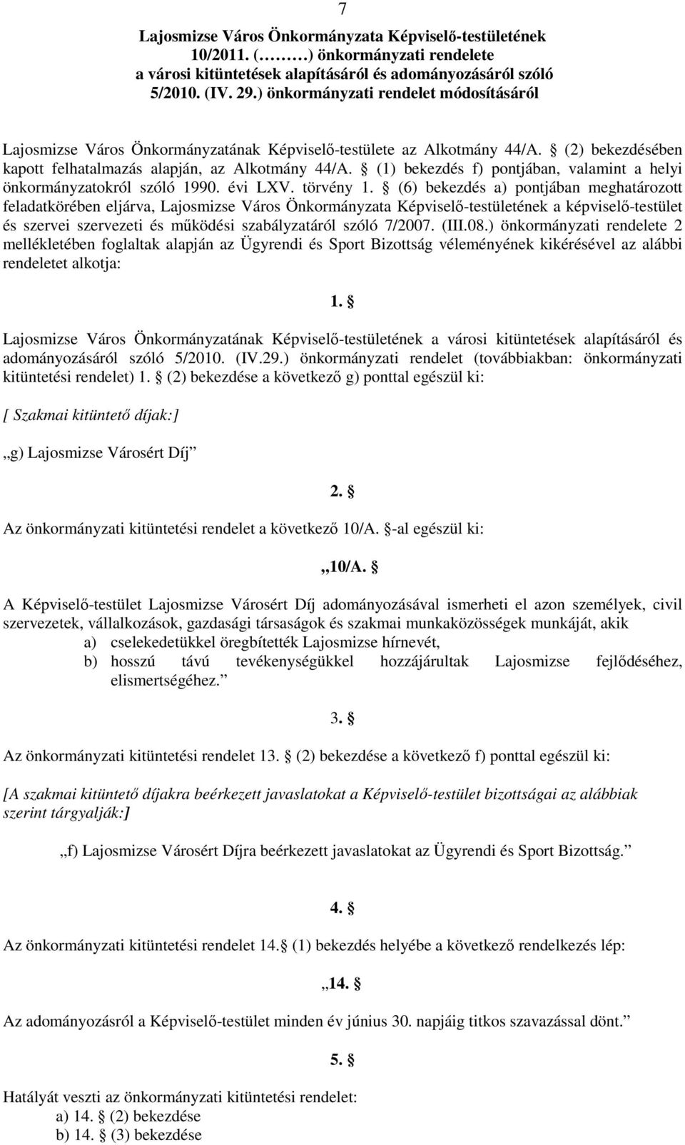 (1) bekezdés f) pontjában, valamint a helyi önkormányzatokról szóló 1990. évi LXV. törvény 1.