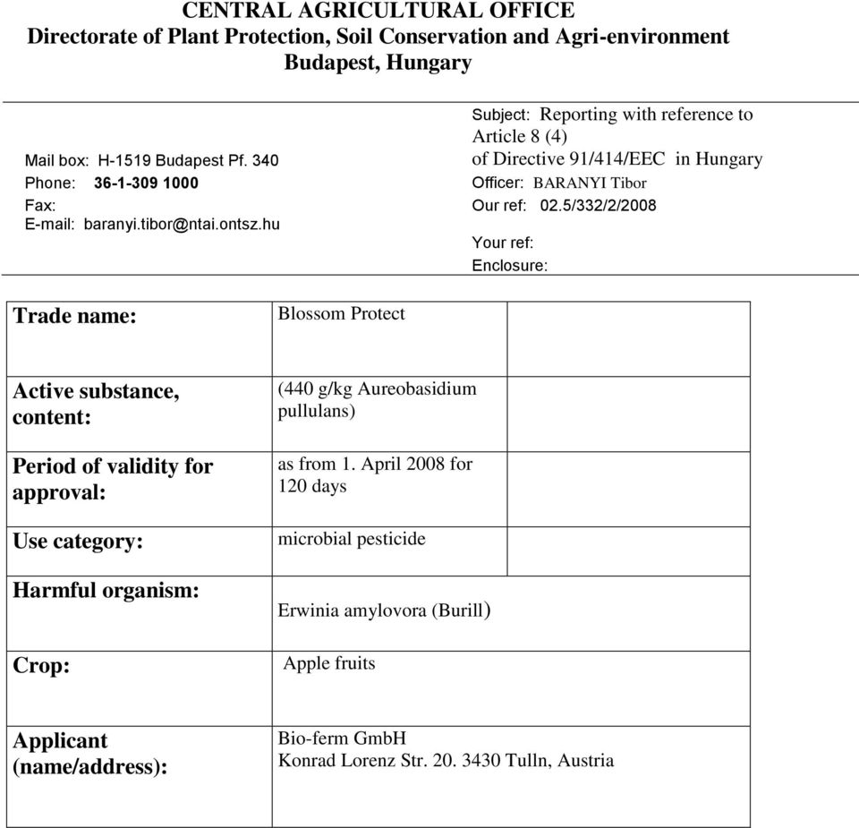 hu Your ref: Enclosure: Trade name: Blossom Protect Active substance, content: Period of validity for approval: Use category: Harmful organism: Crop: (440 g/kg Aureobasidium