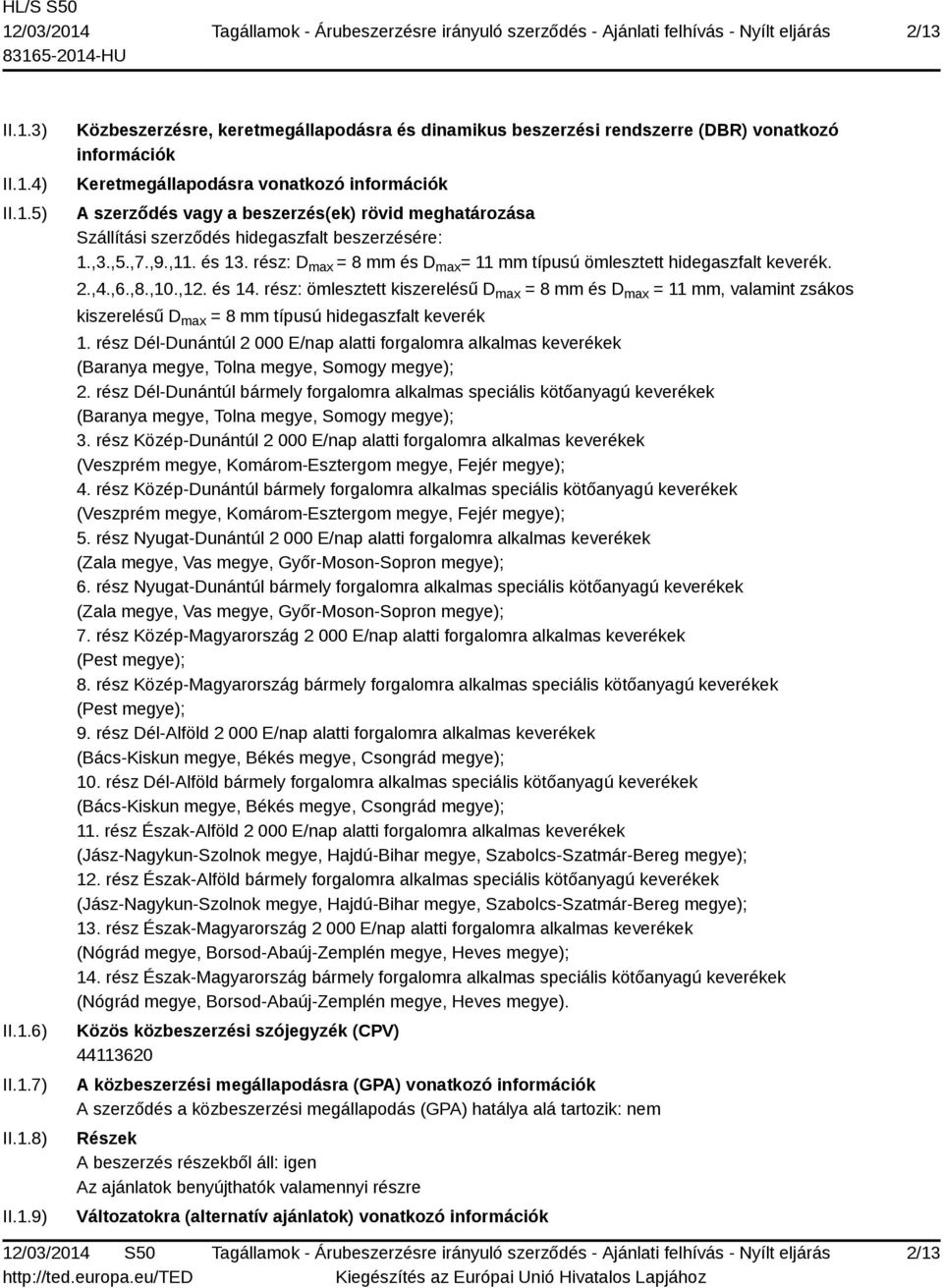 rész: D max = 8 mm és D max = 11 mm típusú ömlesztett hidegaszfalt keverék. 2.,4.,6.,8.,10.,12. és 14.