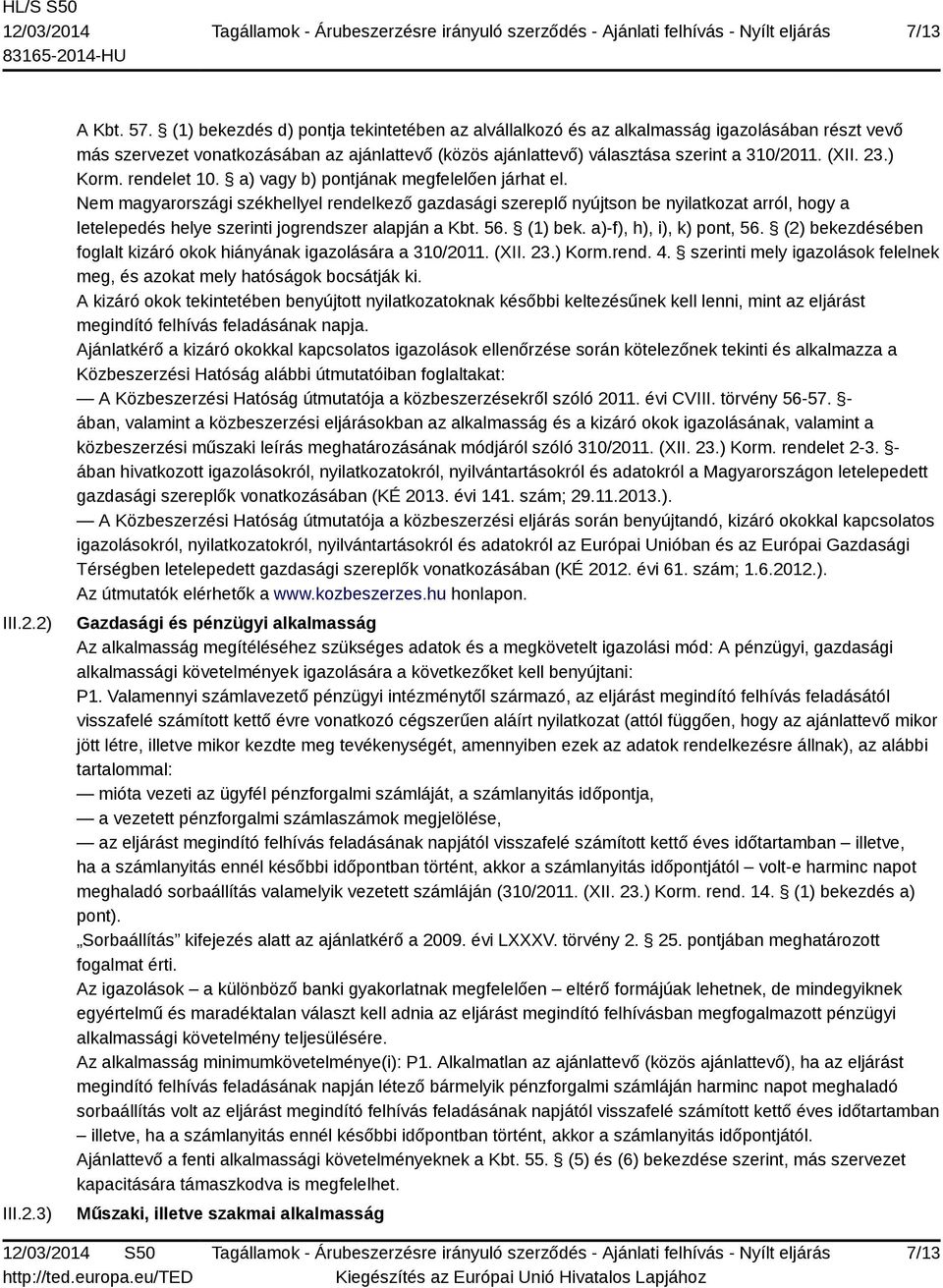 ) Korm. rendelet 10. a) vagy b) pontjának megfelelően járhat el.