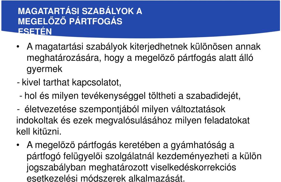 szempontjából milyen változtatások indokoltak és ezek megvalósulásához milyen feladatokat kell kitűzni.