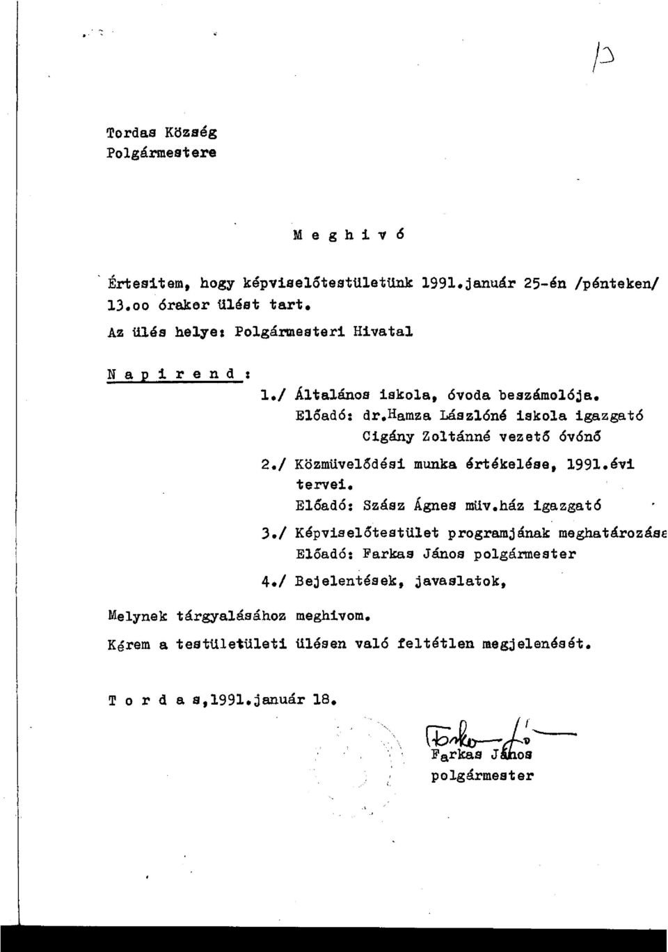 / Közmüvelődési munka értékelése, 1991.évi tervei. Előadó: Szász Ágnes milv.ház igazgat6 3.