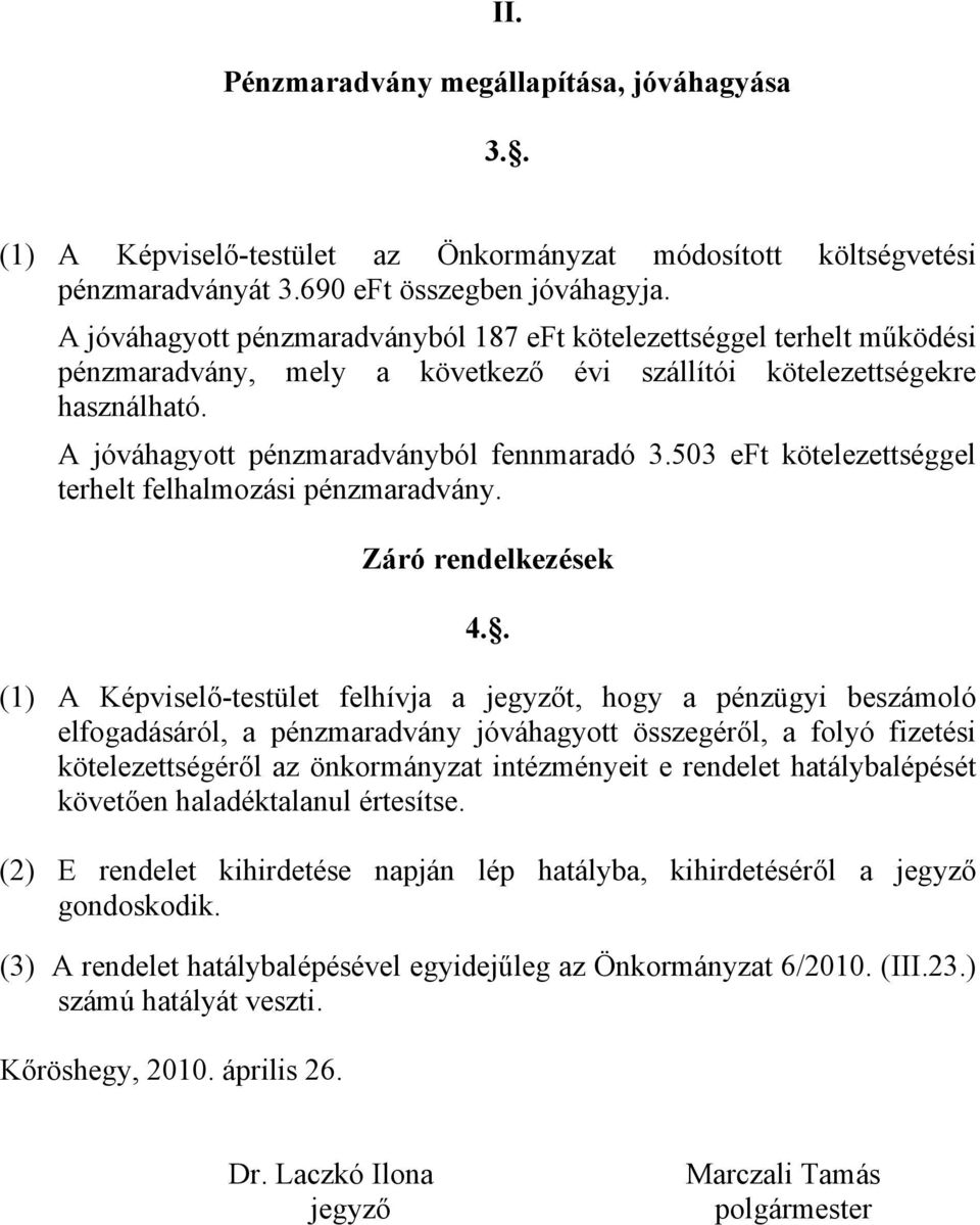 503 eft kötelezettséggel terhelt felhalmozási pénzmaradvány. Záró rendelkezések 4.