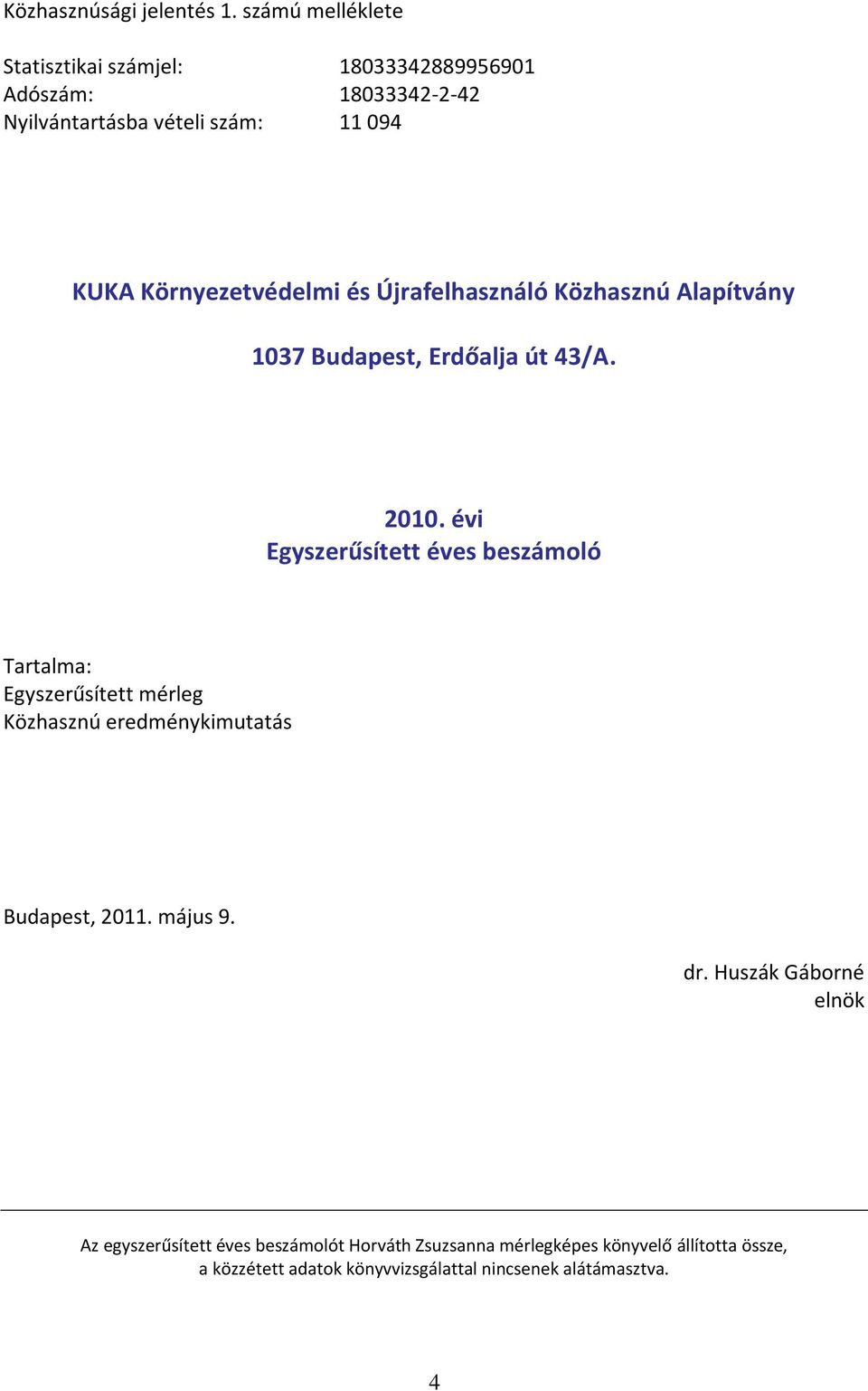 Környezetvédelmi és Újrafelhasználó Közhasznú Alapítvány 1037 Budapest, Erdőalja út 43/A. 2010.