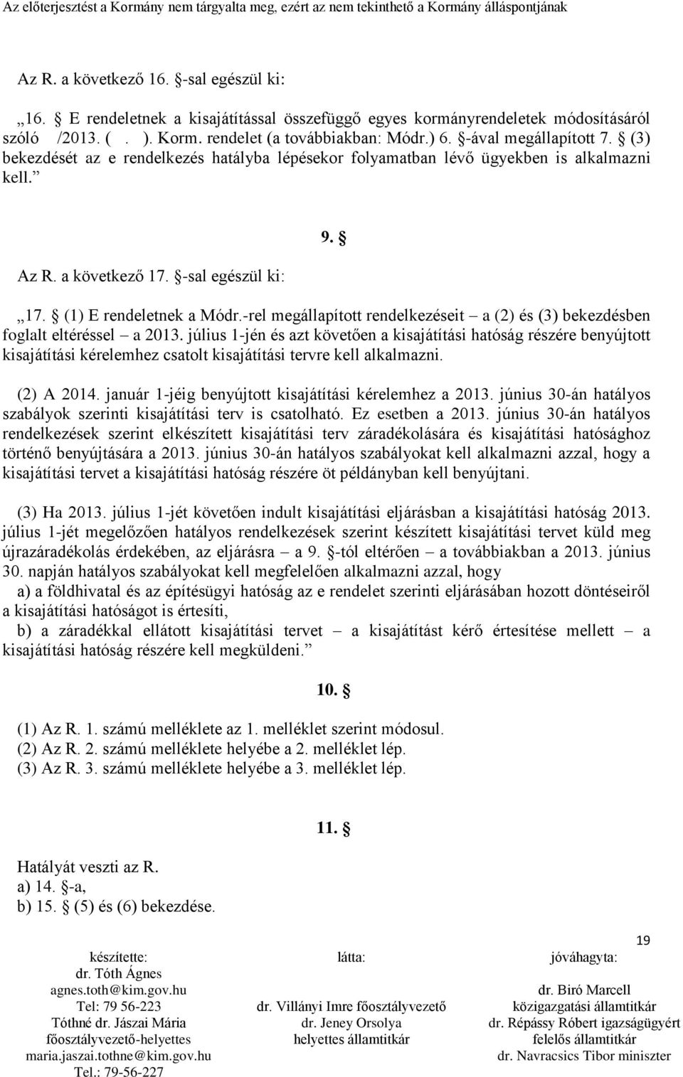 -rel megállapított rendelkezéseit a (2) és (3) bekezdésben foglalt eltéréssel a 2013.