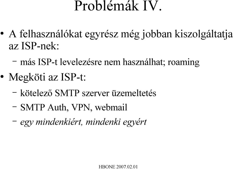 ISP-nek: más ISP-t levelezésre nem használhat; roaming