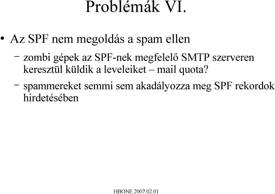 SPF-nek megfelelő SMTP szerveren keresztül küldik