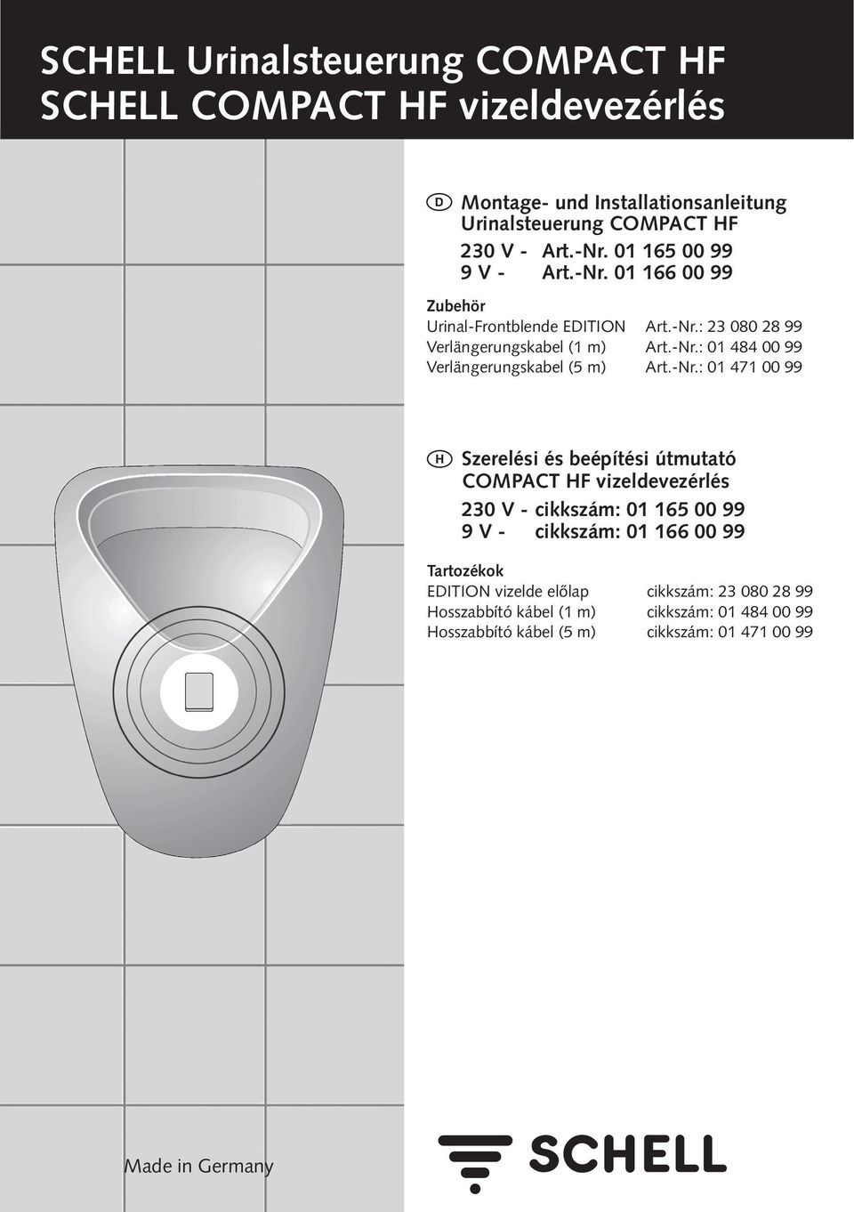 és beépítési 0 65 útmutató 00 99 9 COMPACT V - Art.-nr. HF vizeldevezérlés 0 66 00 99 Toebehoren 0 V - cikkszám: 0 65 00 99 Urinoir 9 V frontplaat - cikkszám: EITION 0 Art.