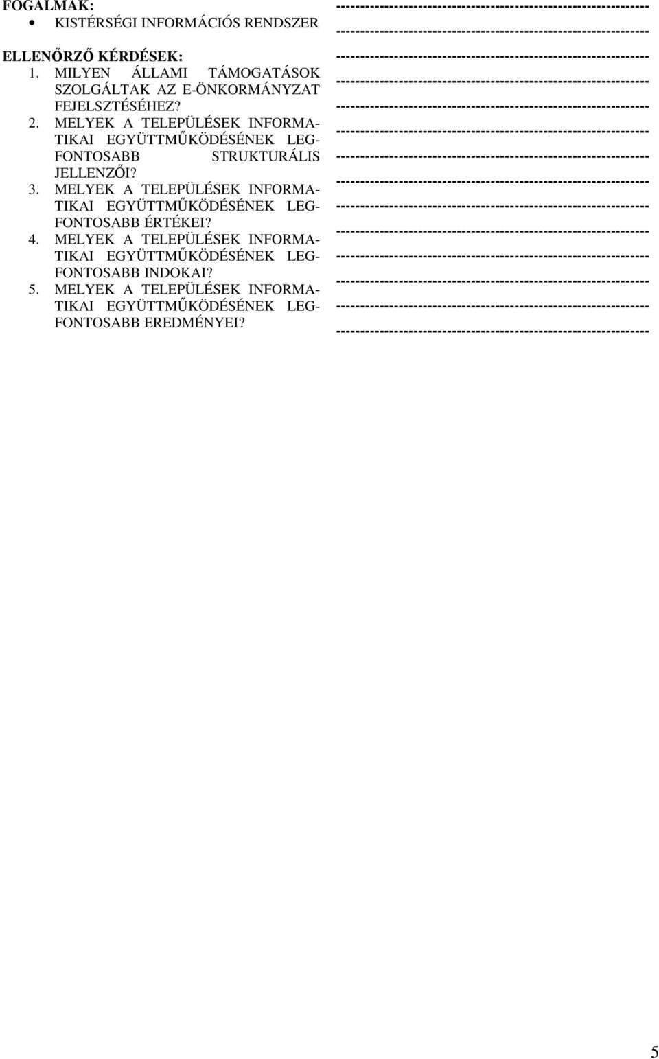 MELYEK A TELEPÜLÉSEK INFORMA- FONTOSABB STRUKTURÁLIS JELLENZİI? 3.