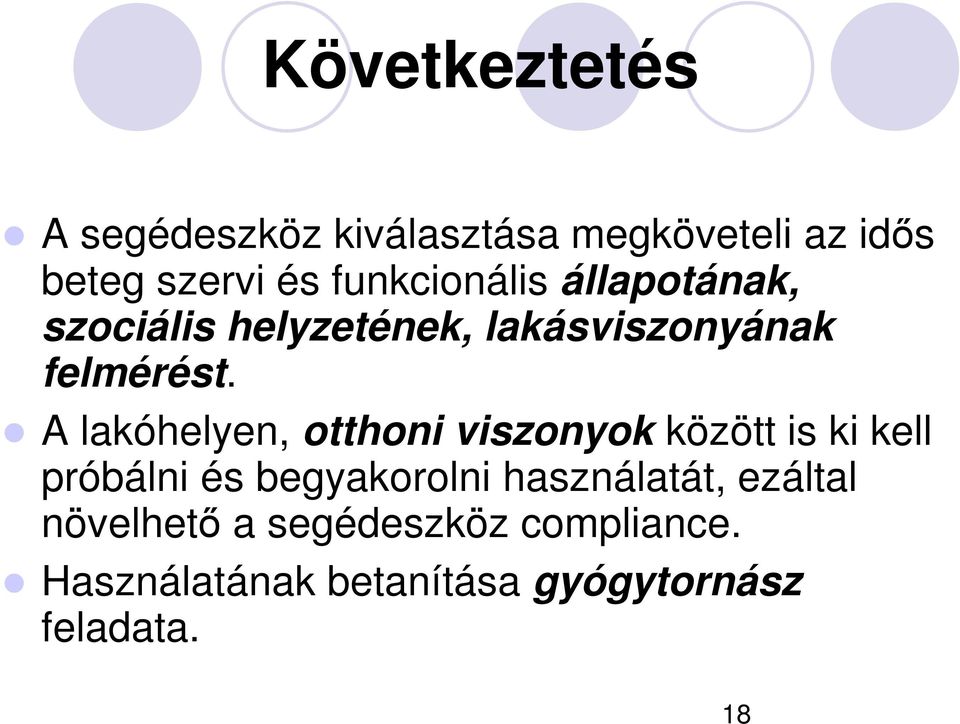 A lakóhelyen, otthoni viszonyok között is ki kell próbálni és begyakorolni