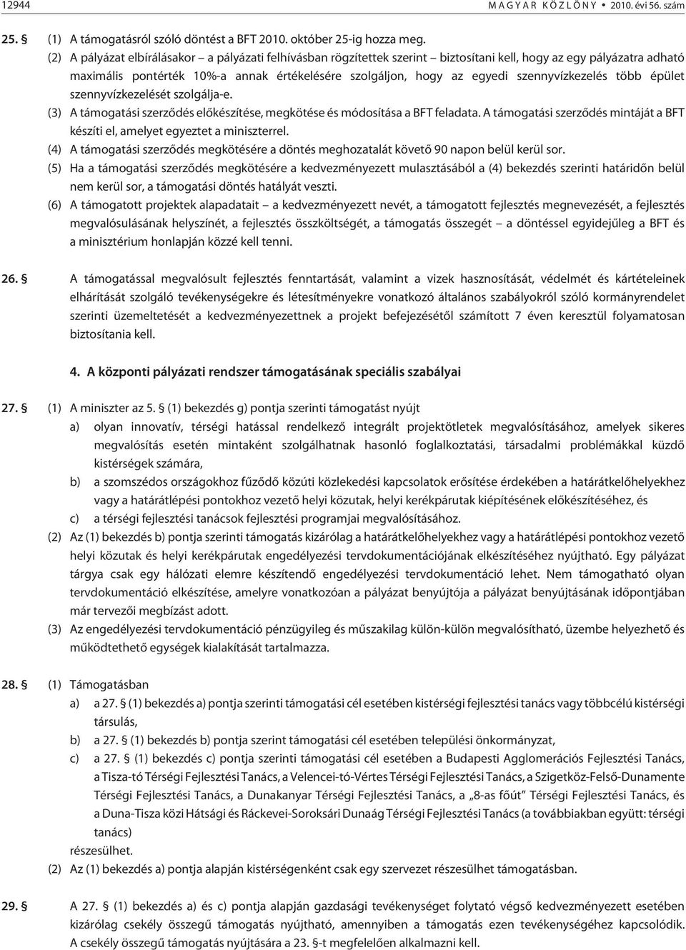 szennyvízkezelés több épület szennyvízkezelését szolgálja-e. (3) A i szerzõdés elõkészítése, megkötése és módosítása a BFT feladata.