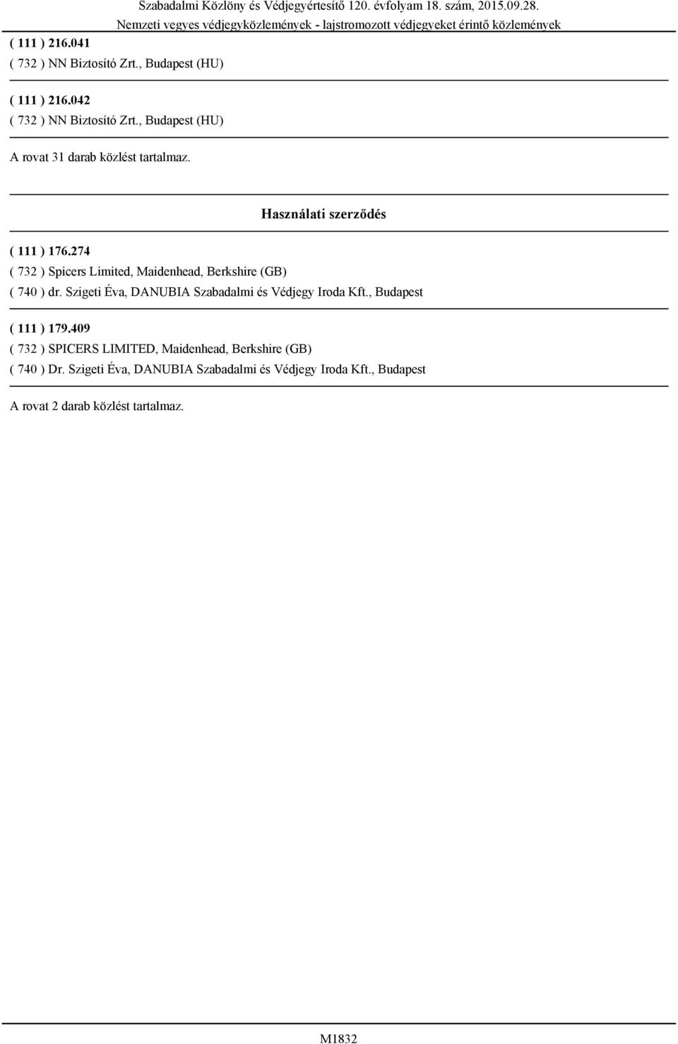 274 ( 732 ) Spicers Limited, Maidenhead, Berkshire (GB) ( 740 ) dr. Szigeti Éva, DANUBIA Szabadalmi és Védjegy Iroda Kft.