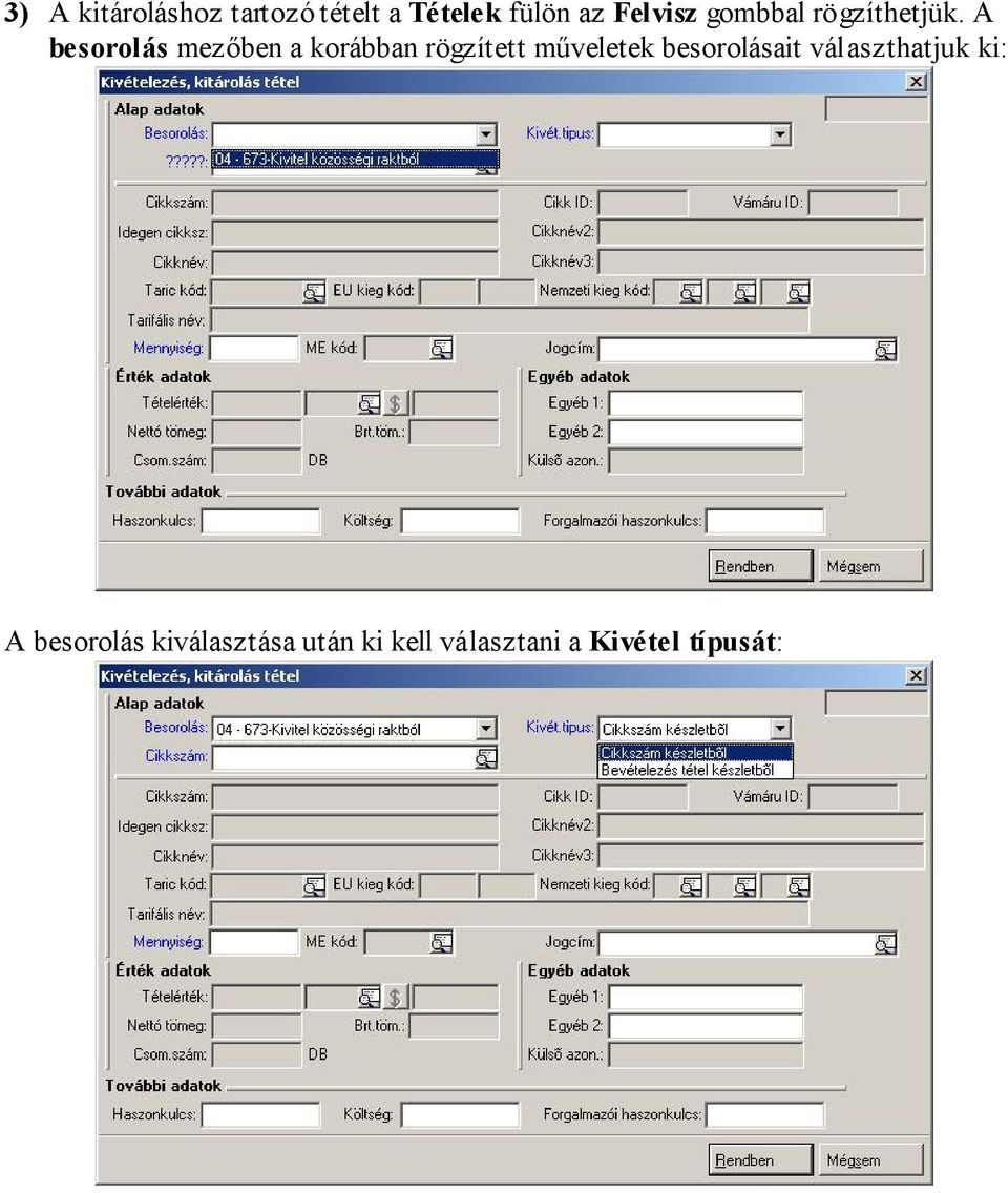 A besorolás mezőben a korábban rögzített műveletek