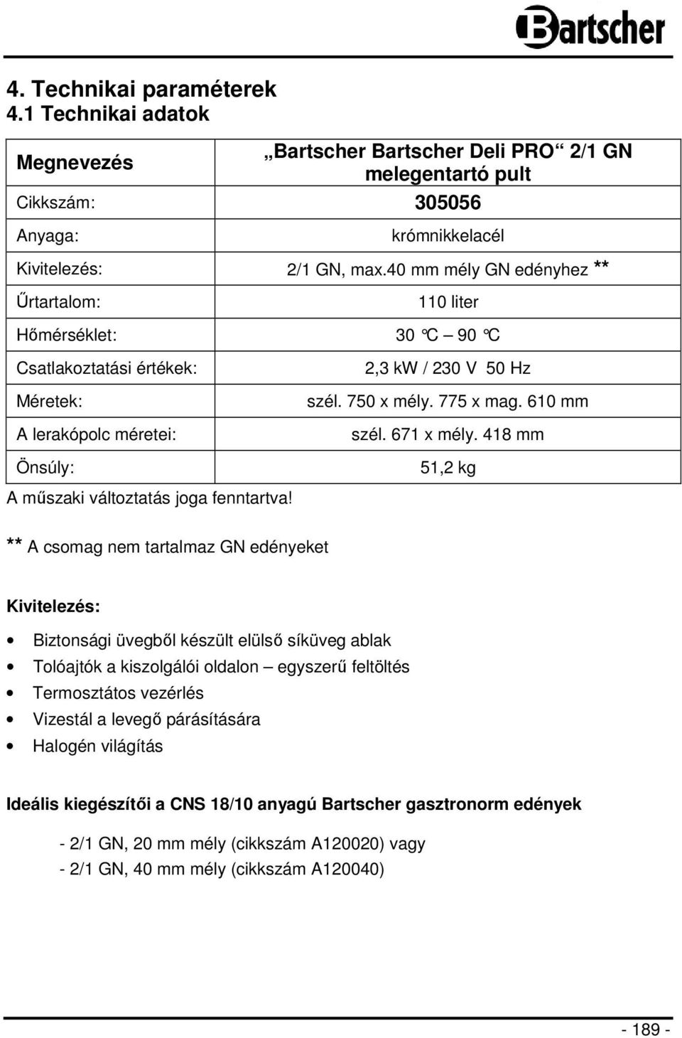 671 x mély. 418 mm 51,2 kg A műszaki változtatás joga fenntartva!