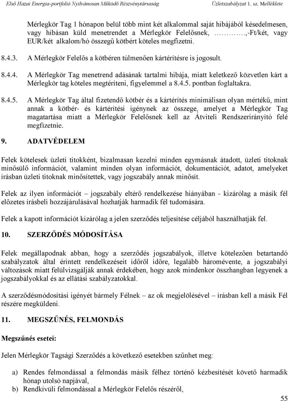3. A Mérlegkör Felelős a kötbéren túlmenően kártérítésre is jogosult. 8.4.