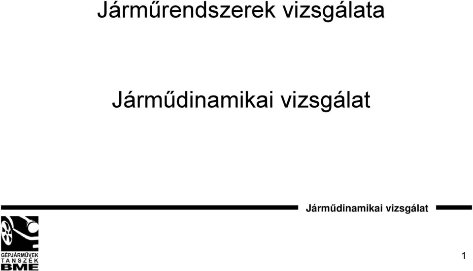 Járműrendszerek vizsgálata. Járműdinamikai vizsgálat. Járműdinamikai  vizsgálat - PDF Free Download