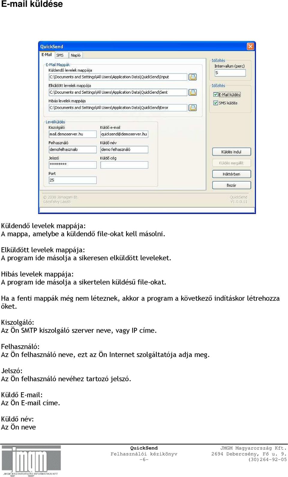 Hibás levelek mappája: A program ide másolja a sikertelen küldéső file-okat.