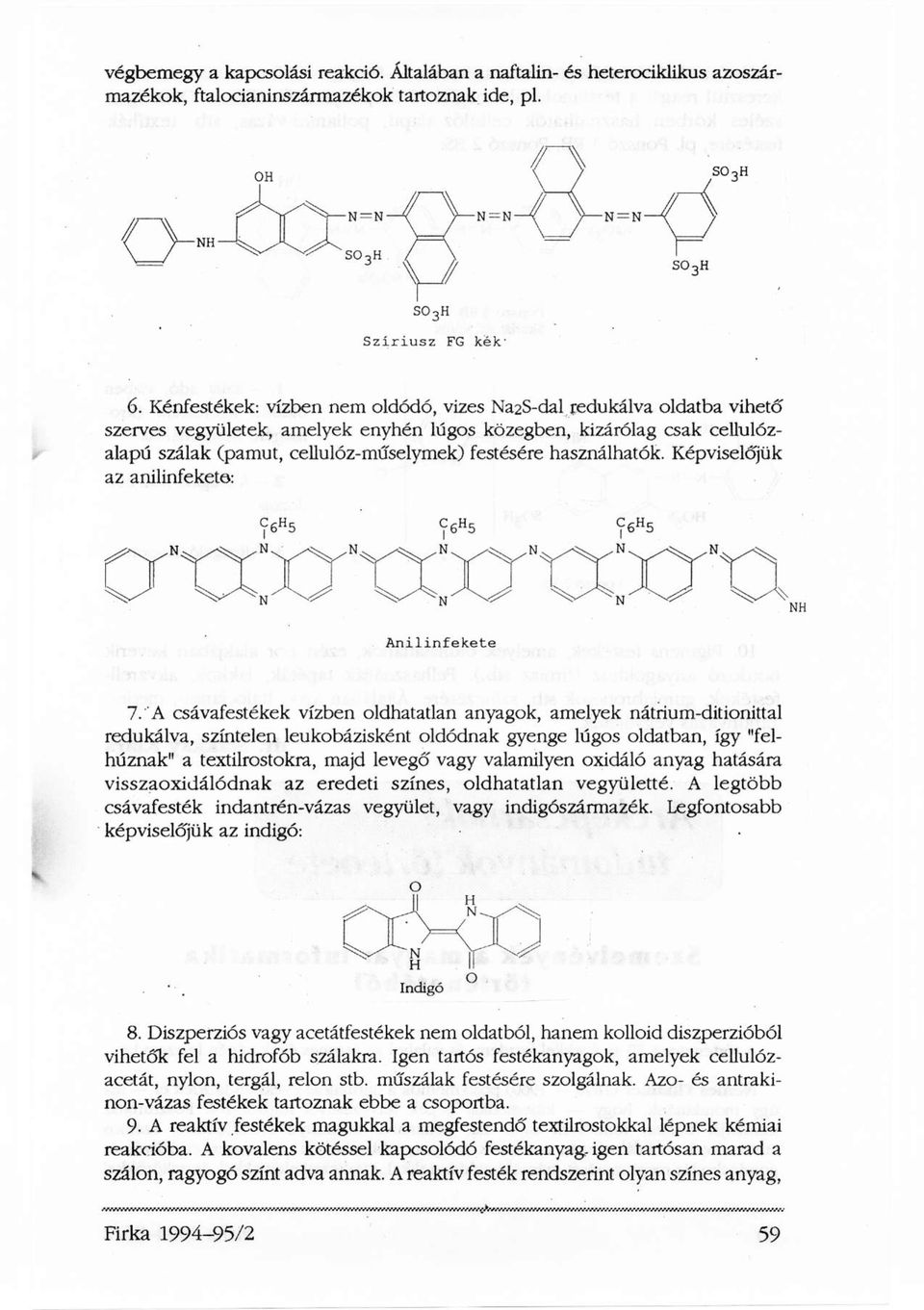 használhatók. Képviselőjük az anilinfekete: Anilinfekete 7.