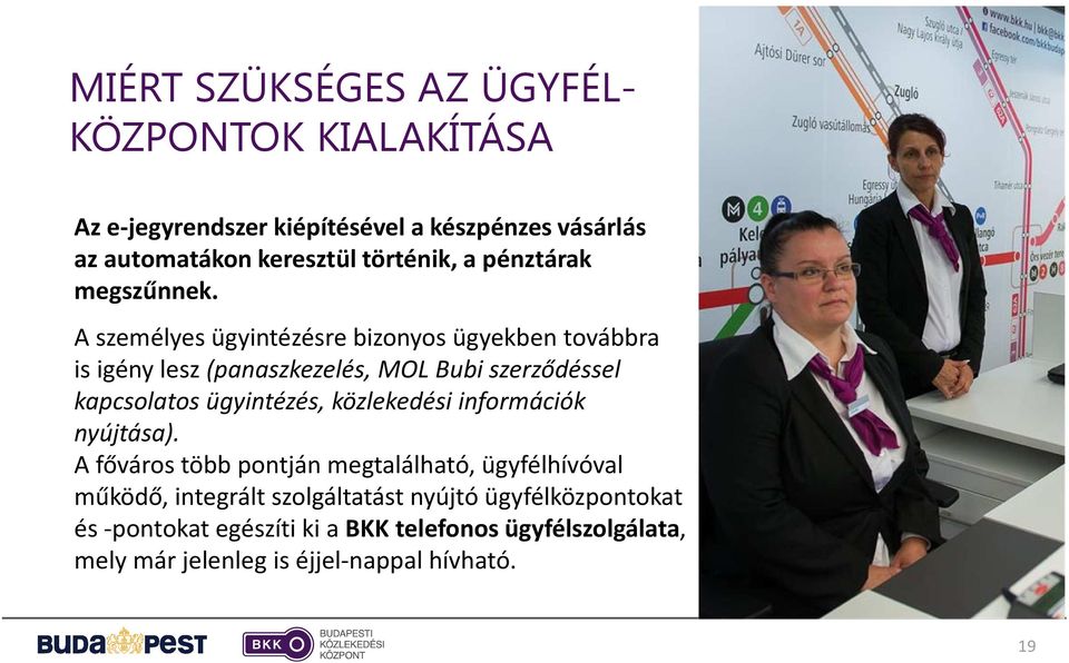 A személyes ügyintézésre bizonyos ügyekben továbbra is igény lesz (panaszkezelés, MOL Bubi szerződéssel kapcsolatos ügyintézés,
