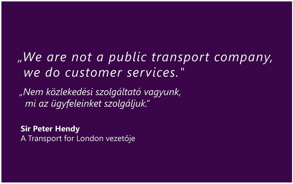 " Nem közlekedési szolgáltató vagyunk, mi az