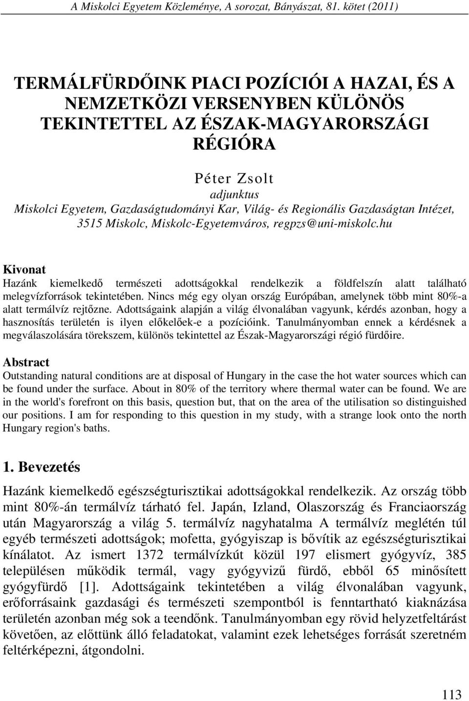 és Regionális Gazdaságtan Intézet, 3515 Miskolc, Miskolc-Egyetemváros, regpzs@uni-miskolc.