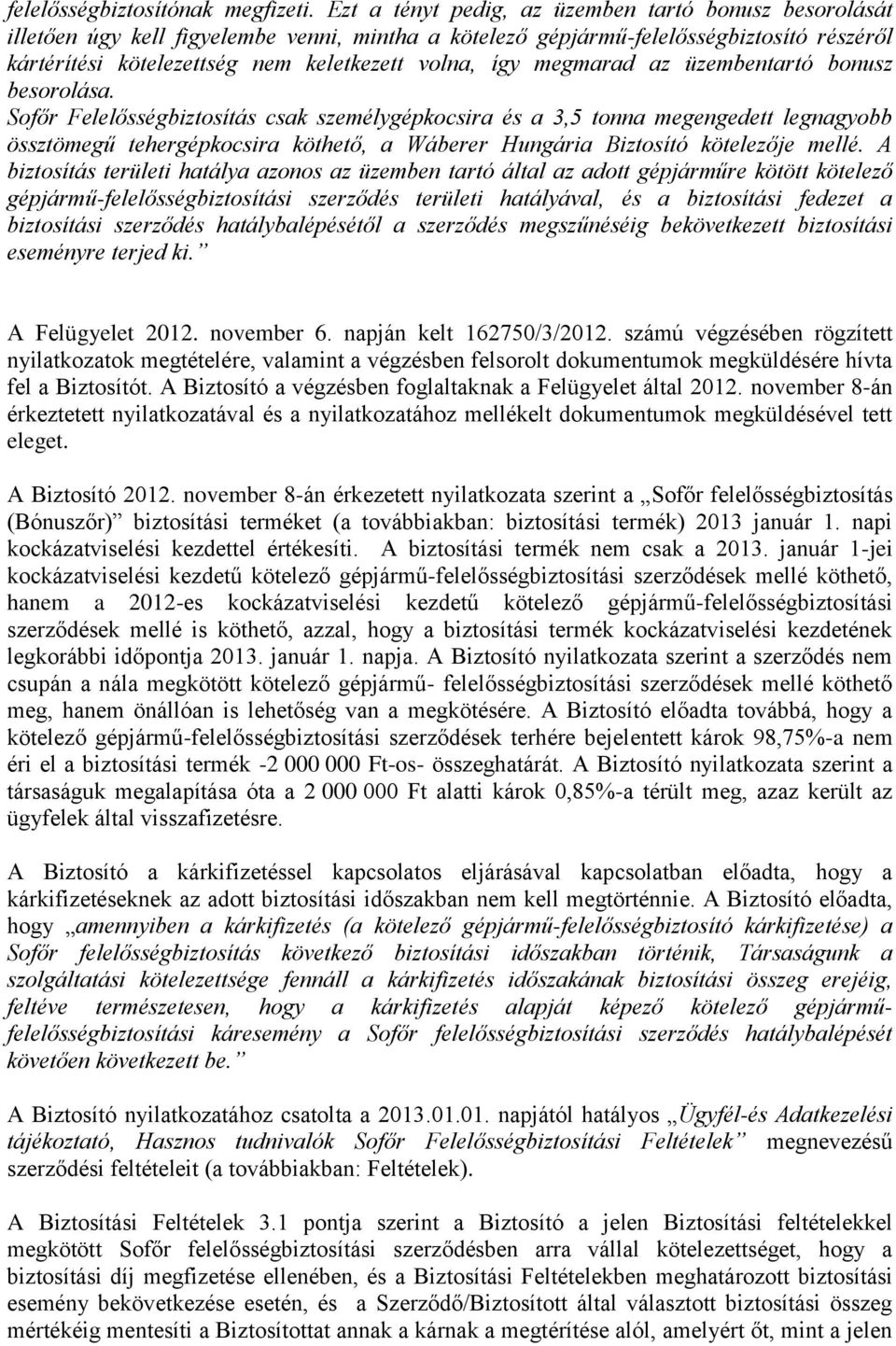 II. Megtiltom a Biztosítónak a Sofőr Felelősségbiztosítás (Bónuszőr)  elnevezésű termékre vonatkozó biztosítási tevékenység végzését. - PDF Free  Download