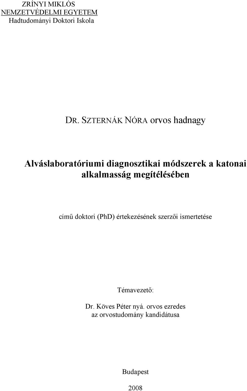 katonai alkalmasság megítélésében című doktori (PhD) értekezésének szerzői