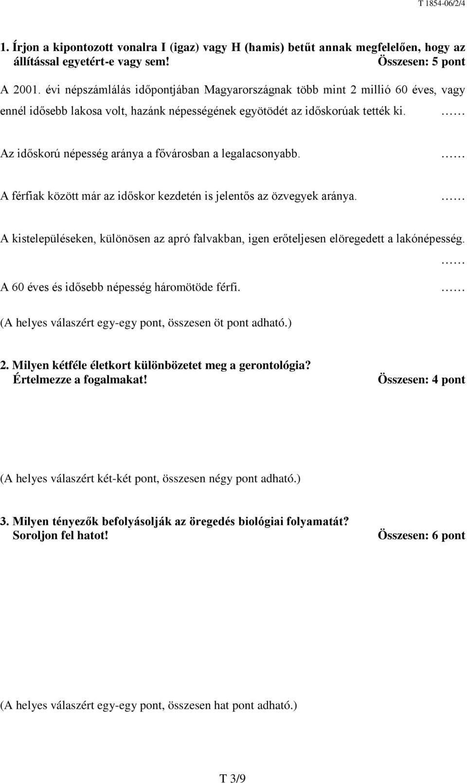 Az időskorú népesség aránya a fővárosban a legalacsonyabb. A férfiak között már az időskor kezdetén is jelentős az özvegyek aránya.