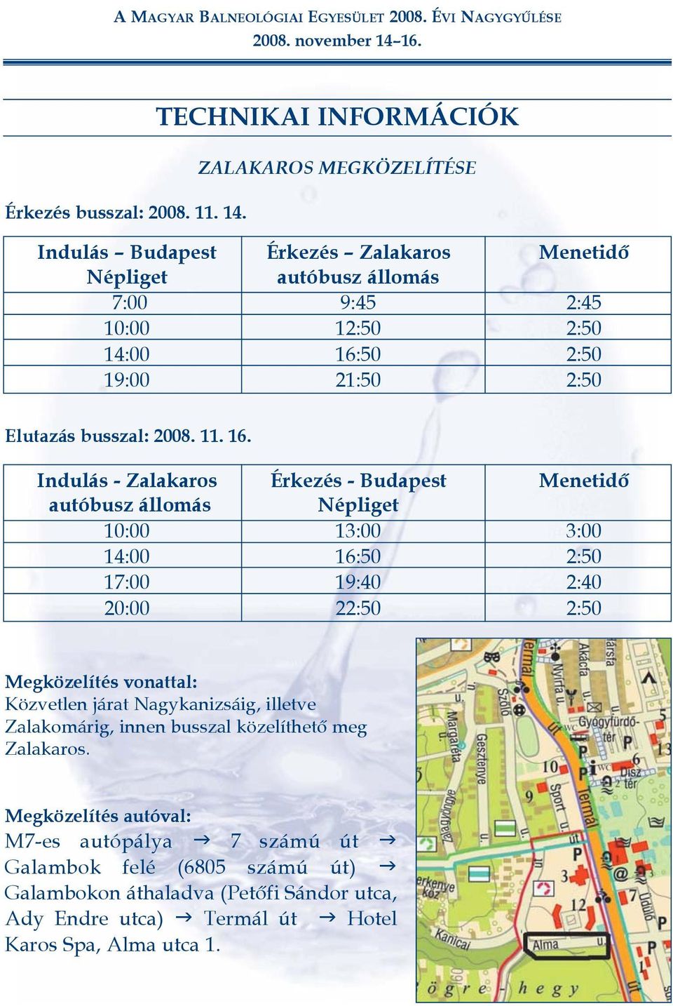 19:00 21:50 2:50 Elutazás busszal: 2008. 11. 16.