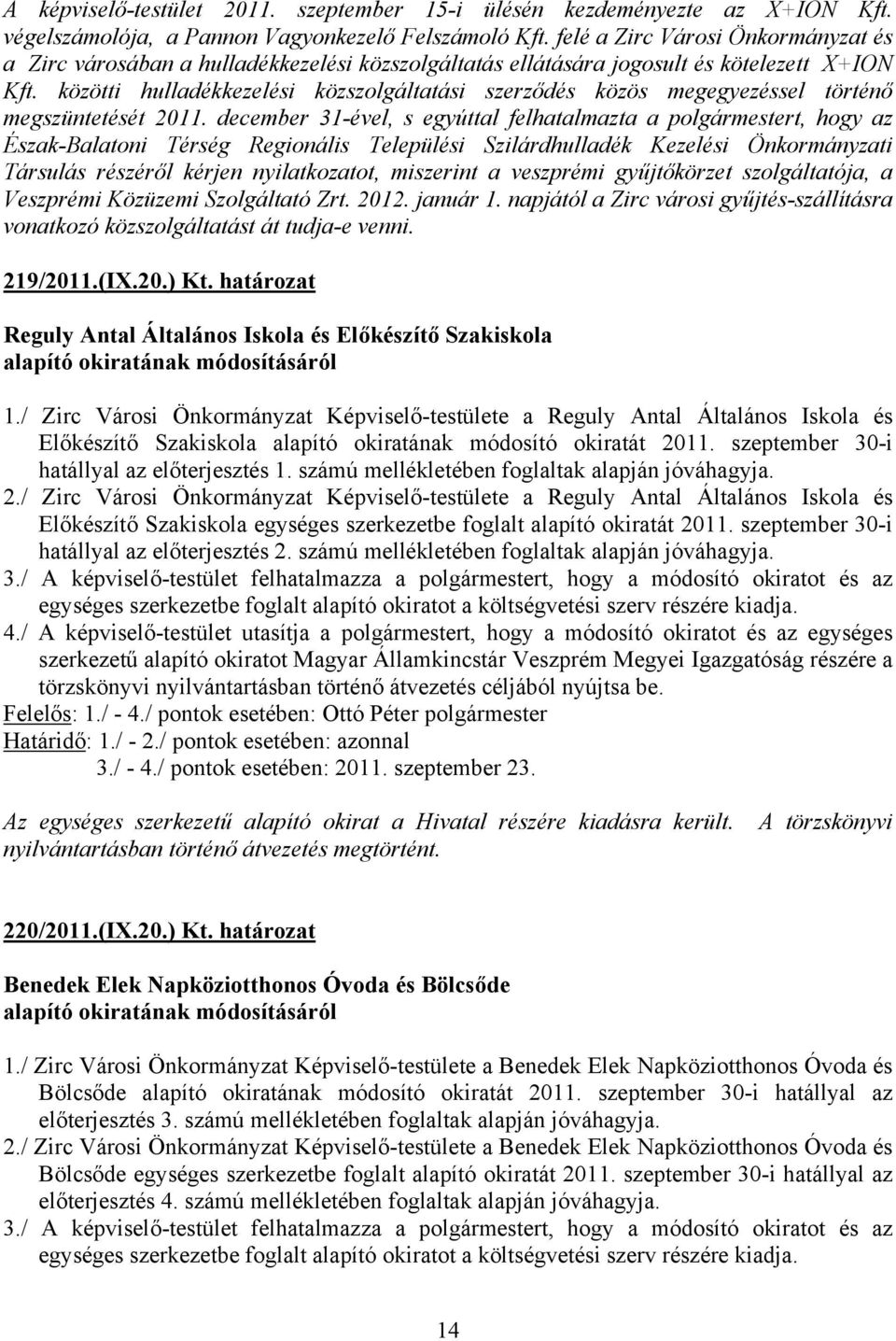 közötti hulladékkezelési közszolgáltatási szerződés közös megegyezéssel történő megszüntetését 2011.