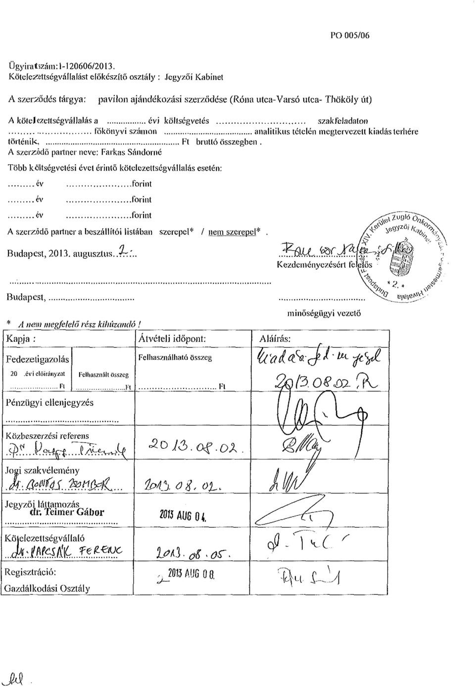 szakfeladaton főkönyvi számon analitikus tételén megtervezett kiadás terhére történik, Ft bruttó összegben.