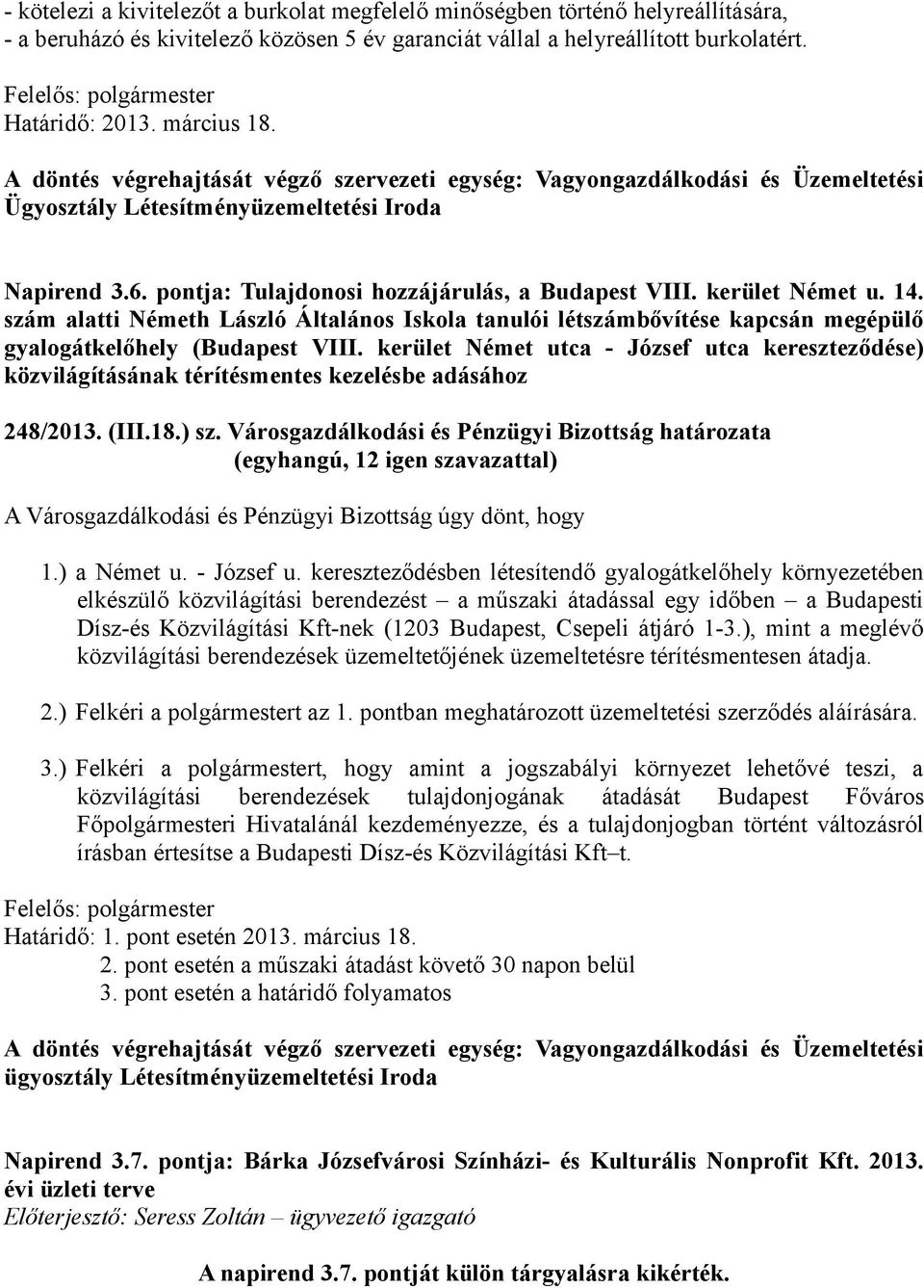 szám alatti Németh László Általános Iskola tanulói létszámbővítése kapcsán megépülő gyalogátkelőhely (Budapest VIII.