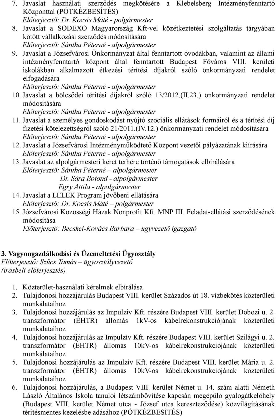 Javaslat a Józsefvárosi Önkormányzat által fenntartott óvodákban, valamint az állami intézményfenntartó központ által fenntartott Budapest Főváros VIII.